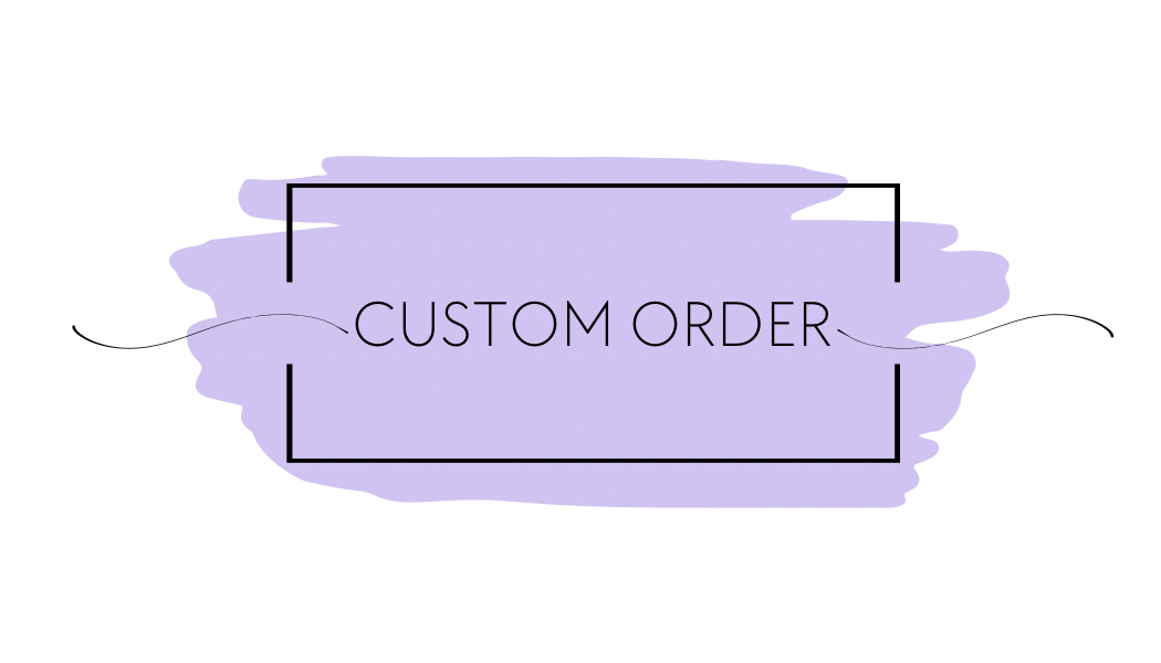 Custom order- Minimalist