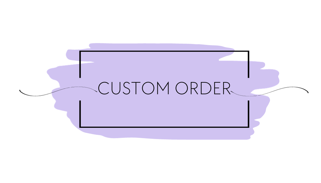 Custom Order - Luxury